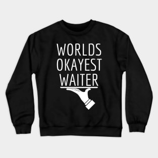 World okayest waiter Crewneck Sweatshirt